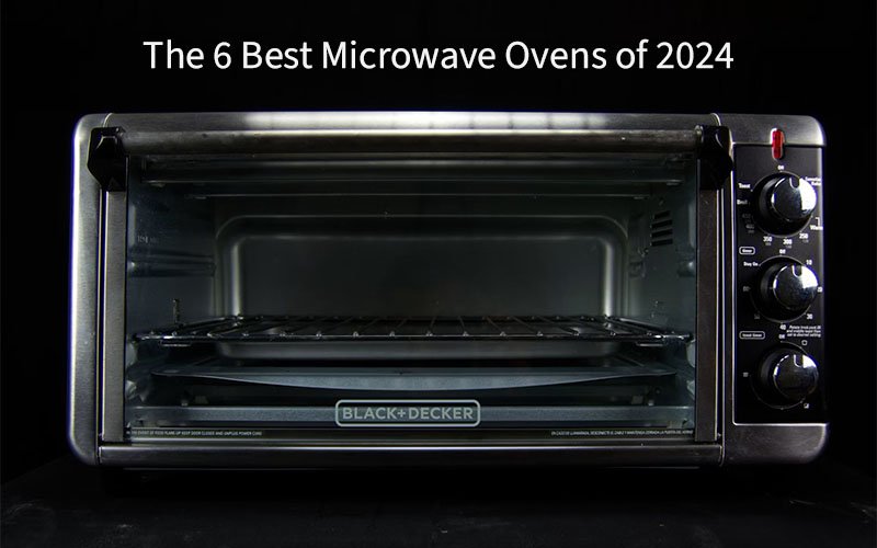 Here Are The 6 Best Microwave Ovens of 2024